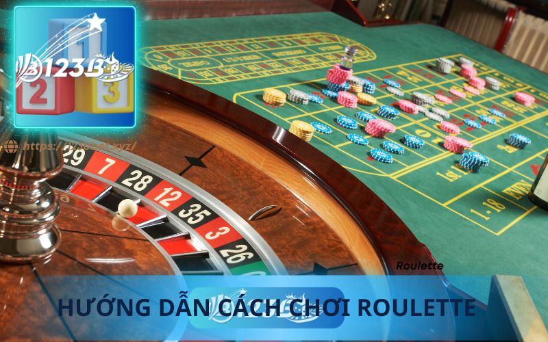 HƯỚNG DẪN CÁCH CHƠI ROULETTE TẠI 123B