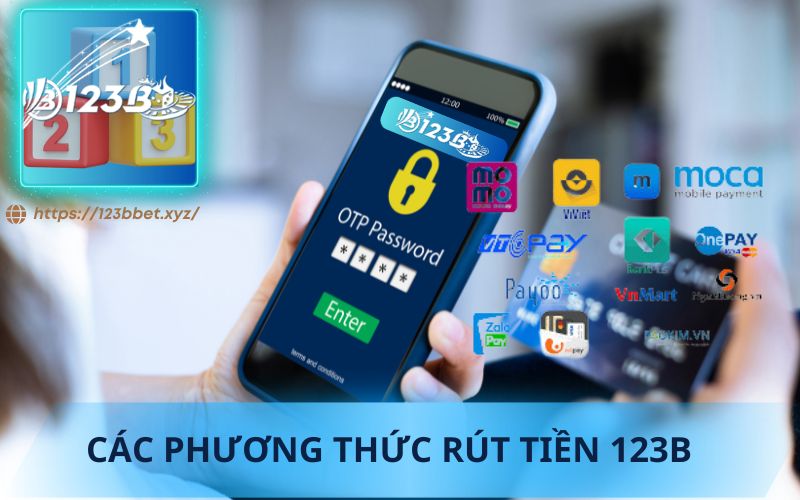 CÁC PHƯƠNG THỨC RÚT TIỀN TẠI 123B