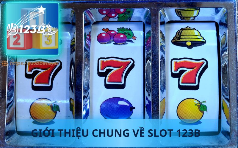 GIỚI THIỆU CHUNG VỀ SẢNH SLOT 123B