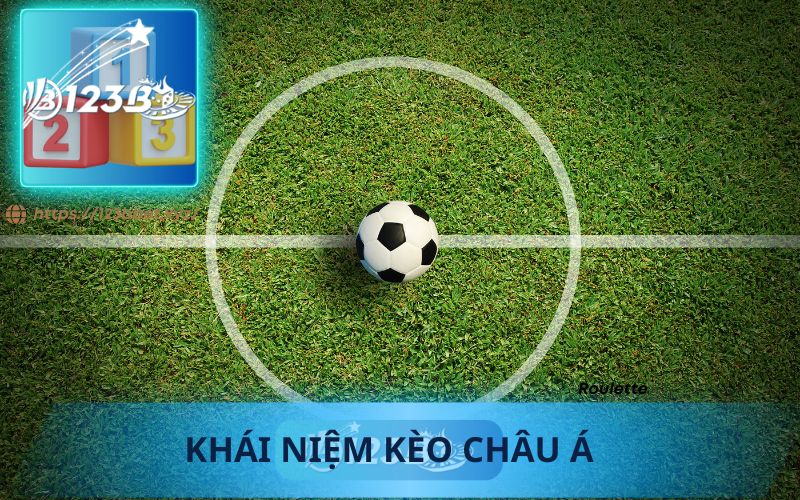 KHÁI NIỆM KÈO CHÂU Á LÀ GÌ?