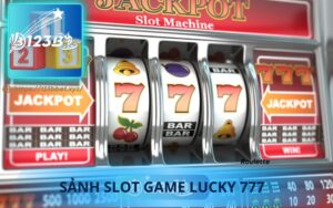 SẢNH SLOT LUCKY 777 TẠI 123B